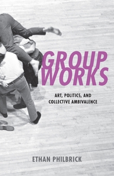 Paperback Group Works: Art, Politics, and Collective Ambivalence Book