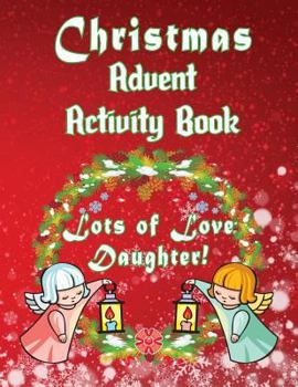 Paperback Christmas Advent Activity Book-Lots of Love Daughter!: 25 + Activity Games: Colored Game Boards & More for Children Book