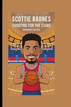 SCOTTIE BARNES: Shooting for the Stars- Biography for kids