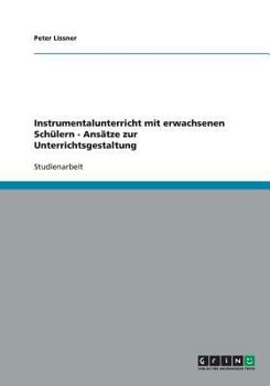 Paperback Instrumentalunterricht mit erwachsenen Schülern - Ansätze zur Unterrichtsgestaltung [German] Book