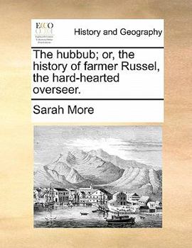 Paperback The Hubbub; Or, the History of Farmer Russel, the Hard-Hearted Overseer. Book