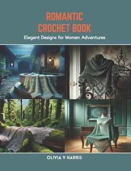 Paperback Romantic Crochet Book: Elegant Designs for Women Adventures Book