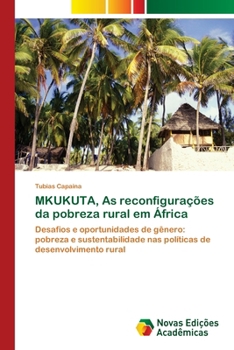 MKUKUTA, As reconfigurações da pobreza rural em África (Portuguese Edition)