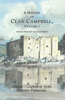Paperback A History of Clan Campbell: From Origins to Flodden Book