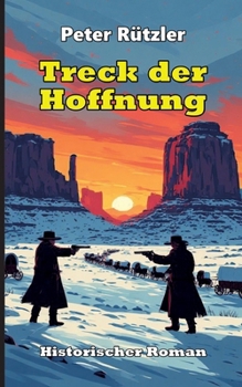 Paperback Treck der Hoffnung: Historischer Roman (German Edition) [German] Book