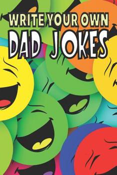 Paperback Write Your Own Dad Jokes: A journal for the funny dad Book