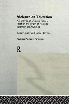 Paperback Violence on Television: An Analysis of Amount, Nature, Location and Origin of Violence in British Programmes Book