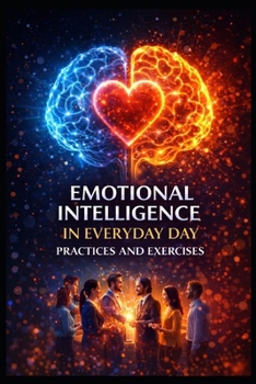EMOTIONAL INTELLIGENCE IN EVERYDAY DAY: PRACTICES AND EXERCISES