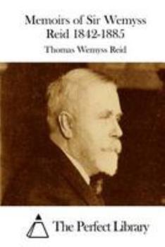 Paperback Memoirs of Sir Wemyss Reid 1842-1885 Book