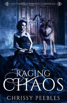 Raging Chaos - Book #4 of the Vampire and Werewolf Chronicles