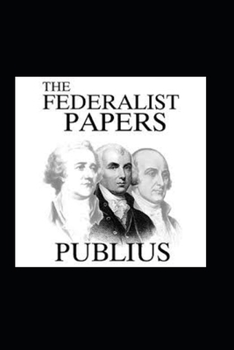 Paperback The Federalist Papers by Publius illustrated edition Book