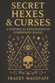 Paperback Secret Hexes and Curses: A Historical Exploration of Forbidden Magic Book