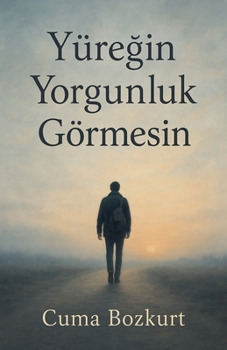 Paperback Yüreğin Yorgunluk Görmesin [Turkish] Book