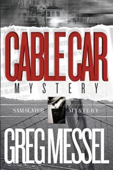 Cable Car Mystery - Book #6 of the Sam Slater Mystery Series