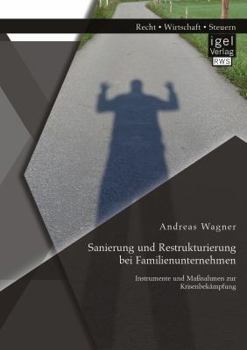 Paperback Sanierung und Restrukturierung bei Familienunternehmen: Instrumente und Maßnahmen zur Krisenbekämpfung [German] Book