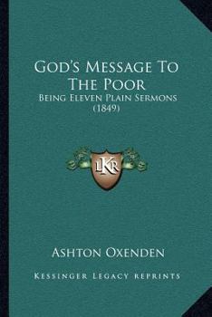 Paperback God's Message To The Poor: Being Eleven Plain Sermons (1849) Book