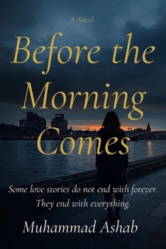 Paperback Before the Morning Comes: Some love stories do not end with forever. They end with everything. Book