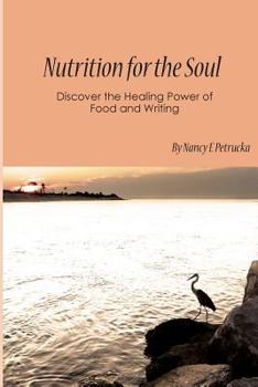 Nutrition for the Soul: Discover the Healing Power of Food and Writing