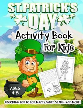 Paperback St. Patrick's Day Activity Book for Kids Ages 4-8: A Fun Kid Workbook Game For Learning, Irish Shamrock Coloring, Dot to Dot, Mazes, Word Search and M Book