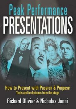 Hardcover Peak Performance Presentations: How to Present with Passion and Purpose: Tools and Techniques from the Stage Book