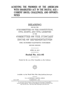 Achieving the promises of the Americans with Disabilities Act in the digital age  : current issues, challenges, and opportunities