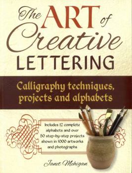 Paperback The Art of Creative Lettering: Calligraphy Techniques, Projects and Alphabets Book