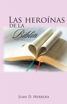 Paperback Las heroínas de la Biblia [Spanish] Book