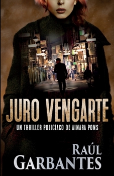 Juro vengarte - Book #1 of the Agente especial Ainara Pons