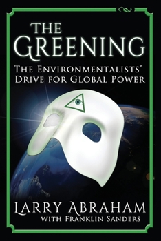 Paperback The Greening: The Environmentalists' Drive for Global Power Book