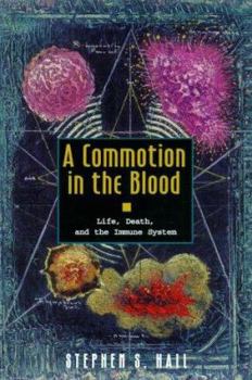 Paperback A Commotion in the Blood: Life, Death, and the Immune System (The Sloan Technology Series) Book