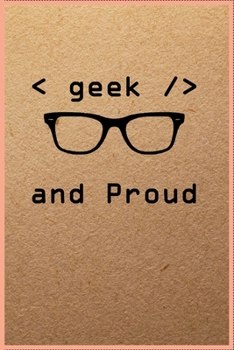 Paperback GEEK AND PROUD Notebook Writing Journal For Notes and Ideas for Gamers And Developers: Notebook Geek Guy Programmers Gamers, kraft funny design lined Book