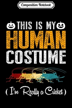 Paperback Composition Notebook: My Human Costume I'm Really Cricket Halloween Journal/Notebook Blank Lined Ruled 6x9 100 Pages Book