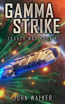 Gamma Strike: Legacy War Book 8 - Book #8 of the Legacy War