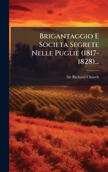 Hardcover Brigantaggio E Societa Segrete Nelle Puglie (1817-1828)... [Italian] Book