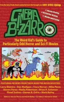 Hardcover Cinema Bizarro - The Weird Kid's Guide to Particularly Odd Horror and Sci-Fi Movies Book