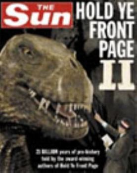 Paperback The Sun Hold Ye Front Page II: 21 Billion Years of Pre-History Told by the Award-Winning Authors of Hold Ye Front Page Book