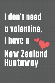 Paperback I don't need a valentine, I have a New Zealand Huntaway: For Newfoundland Dog Fans Book