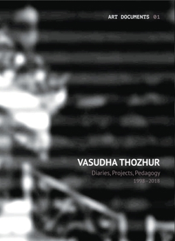 Paperback Vasudha Thozhur: Diaries, Projects, Pedagogy, 1998-2018 Book