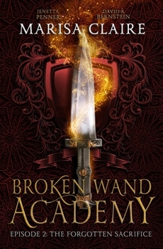 Paperback Broken Wand Academy: Episode 2: The Forgotten Sacrifice Book