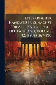 Paperback Literarischer Handweiser Zunächst Für Alle Katholische Deutschland, Volume 32, Issues 567-590 Book