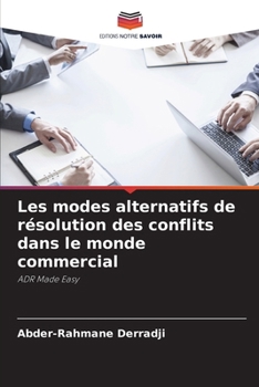 Paperback Les modes alternatifs de résolution des conflits dans le monde commercial [French] Book
