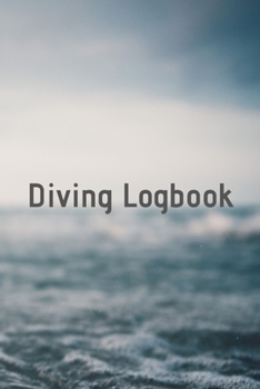 Diving Logbook: HUGE Logbook for 100 DIVES! Scuba Diving Logbook, Diving Journal for Logging Dives, Diver's Notebook, 6 x 9 inch