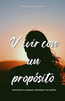 Paperback Vivir con un propósito: encontrar tu porqué y perseguir tus sueños [Spanish] Book