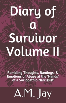 Paperback Diary of a Survivor Volume II: Rambling Thoughts, Rantings, & Emotions of Abuse at the 'Hands' of a Sociopathic-Narcissist Book