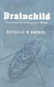 Brainchild: The Journey of a Schizophrenic Woman