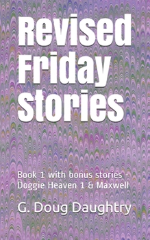 Paperback Revised Friday Stories: Book 1 with bonus stories - Doggie Heaven 1 & Maxwell Book