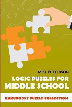 Paperback Logic Puzzles For Middle School: Kakuro 7x7 Puzzle Collection Book