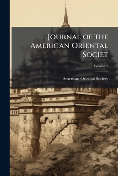 Journal of the American Oriental Societ, Volume 5