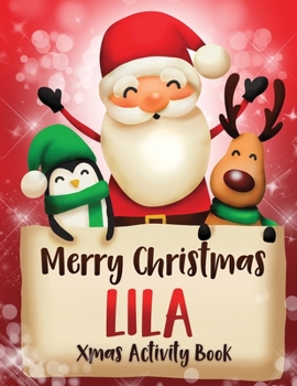 Paperback Merry Christmas Lila: Fun Xmas Activity Book, Personalized for Children, perfect Christmas gift idea Book