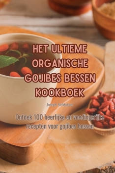 Paperback Het Ultieme Organische Gojibes Bessen Kookboek [Dutch] Book